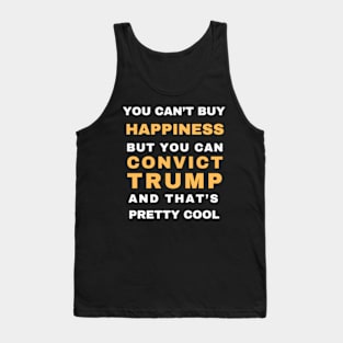 You Can't Buy Happiness But you can Convict Trump Tank Top